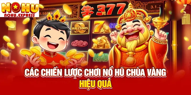 Các chiến lược chơi nổ hũ chùa vàng hiệu quả