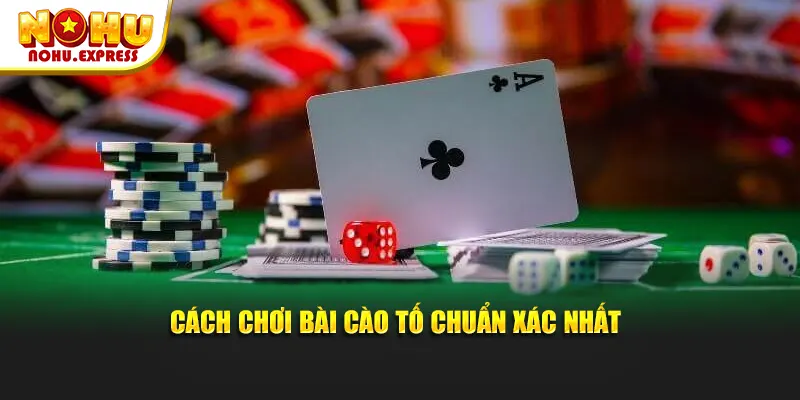 Cách Chơi Bài Cào Tố Chuẩn Xác Nhất