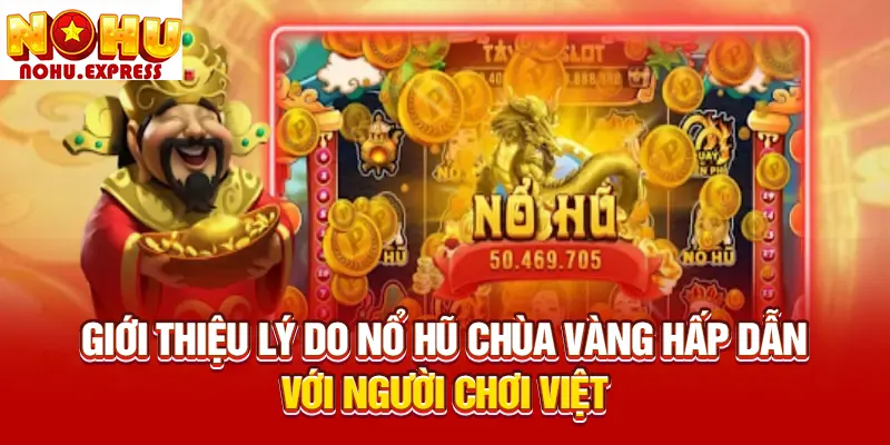 Giới thiệu lý do nổ hũ chùa vàng hấp dẫn với người chơi Việt