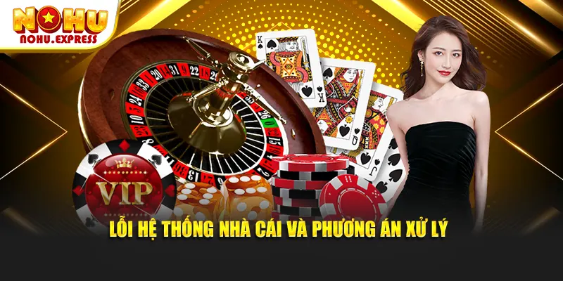 Lỗi hệ thống nhà cái và phương án xử lý