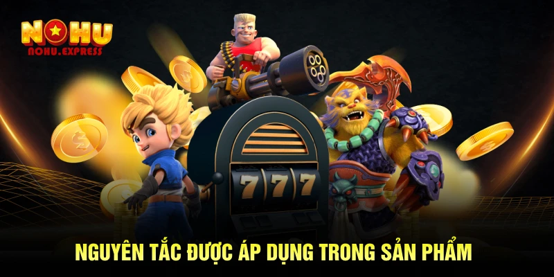 Nguyên tắc được áp dụng trong sản phẩm