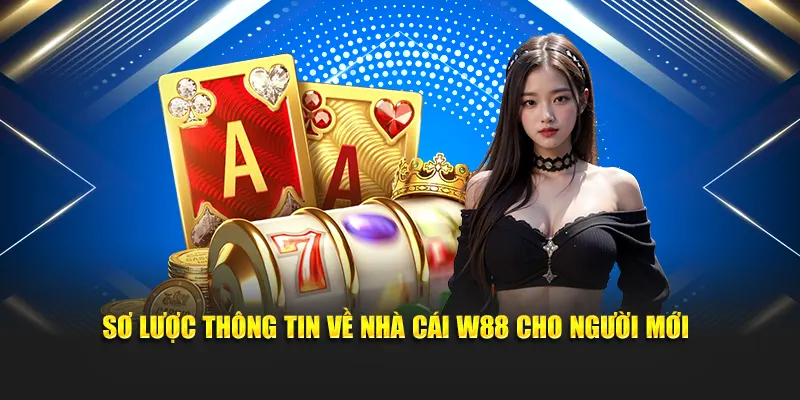 Sơ lược thông tin về nhà cái W88 cho người mới