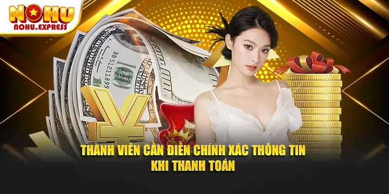 Thành viên cần điền chính xác thông tin khi thanh toán